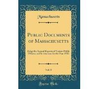 Public Documents Of Massachusetts, Vol. 8: Being The Annual Reports Of Various Public Officers And Institutions For The Year 1902 (Classic Reprint)