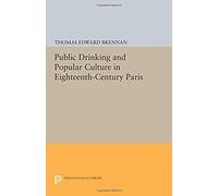 Public Drinking And Popular Culture In Eighteenth-Century Paris