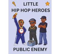 Public Enemy: Little Hip Hop Heroes