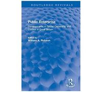 Public Enterprise: Developments In Social Ownership And Control In Great Britain (Routledge Revivals)