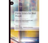 Public Ethics for Real People: Toleration, Equal Respect, and Democratic Distortions