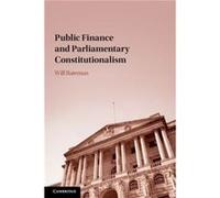 Public Finance and Parliamentary Constitutionalism by Bateman & Will Australian National University & Canberra Bateman Will Australian National University Canberra (Auteur)