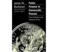 Public Finance in Democratic Process James M. Buchanan (Auteur)