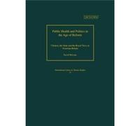 Public Health and Politics in the Age of Reform by McLean & David Kings College & University of London & UK. McLean, David (King's College, University of London, UK.) (Auteur)