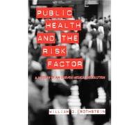 Public Health and the Risk Factor by William G. Royalty Account Rothstein William G. Rothstein (Auteur)