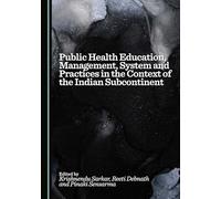 Public Health Education, Management, System and Practices in the Context of the Indian Subcontinent