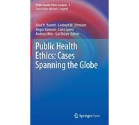Public Health Ethics: Cases Spanning The Globe