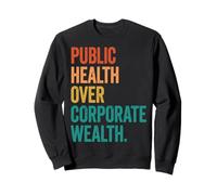 Public Health Over Corporate Wealth Sweatshirt