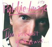 Public Image Limited [PIL] - This is what you want..