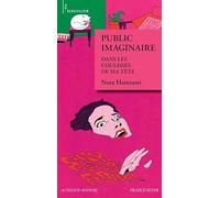 Public imaginaire: Dans les coulisses de ma tête