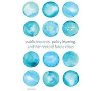 Public Inquiries Policy Learning and the Threat of Future Crises - Stark Alastair Lecturer in Public Policy Lecturer in Public Policy School of Political Stark Alastair Lecturer in Public Policy Lectu