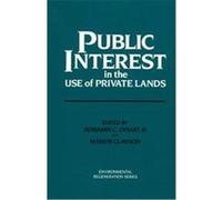 Public Interest in the Use of Private Lands, Environmental Regeneration Series, Vol 3 Benjamin C.Iii Dysart (Auteur)
