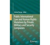 Public International Law and Human Rights Violations by Private Military and Security Companies - Springer International Publishing AG - Springer Internat Springer International Publishing AGSpringer 