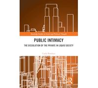 Public Intimacy: The Dissolution of the Private in Liquid Society
