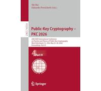 Public-Key Cryptography - PKC 2026: 29th IACR International Conference on Practice and Theory of Public-Key Cryptography, West Palm Beach, FL, USA, May 25-28, 2026, Proceedings, Part IV