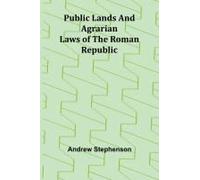 Public Lands And Agrarian Laws Of The Roman Republic