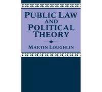Public Law and Political Theory Martin Loughlin (Auteur)