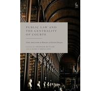 Public Law and the Centrality of Courts: Liber Amicorum in Honour of Gerard Hogan