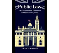 PUBLIC LAW: The UK Constitution, Government and Administrative Justice