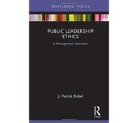 Public Leadership Ethics: A Management Approach - [Version Originale] Inconnu (Auteur)