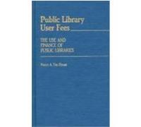 Public Library User Fees, Contributions in Librarianship and Information Science Nancy A. Van House (Auteur)
