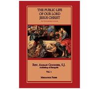 Public Life Of Our Lord Jesus Christ, Vol. 1
