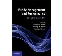 Public Management And Performance: Research Directions (Paperback) Richard M Walker, George A Boyne, Gene A Brewer (Auteur)