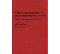 Public Management in an Interconnected World, Contributions in Political Science Mary Timney Bailey (Auteur)