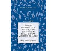Public Medievalists, Racism, And Suffrage In The American Women's College