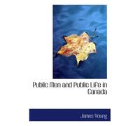 Public Men And Public Life In Canada
