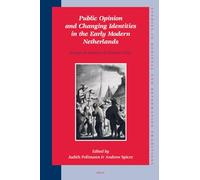 Public Opinion and Changing Identities in the Early Modern Netherlands: Essays in Honour of Alastair Duke