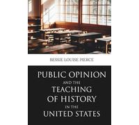 Public Opinion and the Teaching of History in the United States (Skylark Classics)