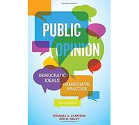 Public Opinion: Democratic Ideals, Democratic Practice