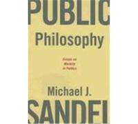 Public Philosophy: Essays on Morality in Politics Sandel, Michael J. (Auteur)