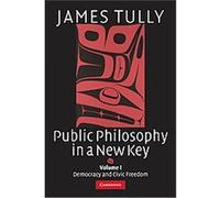 Public Philosophy in a New Key, Ideas in Context James Tully (Auteur)