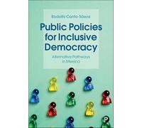 Public Policies for Inclusive Democracy: Alternative Pathways in Mexico
