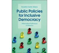 Public Policies for Inclusive Democracy Alternative Pathways in Mexico - Rodolfo Canto-Sáenz - Policy Press - ebook (ePub) - Livre