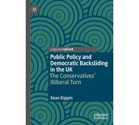 Public Policy and Democratic Backsliding in the UK: The Conservatives' Illiberal Turn