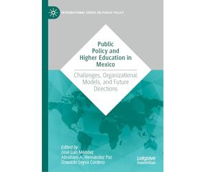 Public Policy and Higher Education in Mexico: Challenges, Organizational Models, and Future Directions