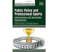 Public Policy and Professional Sports: International and Australian Experiences (New Horizons in the Economics of Sport Series) - [Livre en VO] John K Wilson, Richard Pomfret (Auteur)