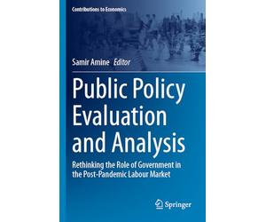 Public Policy Evaluation and Analysis: Rethinking the Role of Government in the Post-Pandemic Labour Market