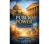 Public Power: The Architecture, Institutions, and Future of Political Law