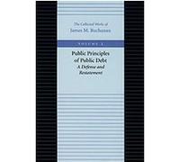 Public Principles of Public Debt, COLLECTED WORKS OF JAMES M BUCHANAN James M. Buchanan (Auteur)