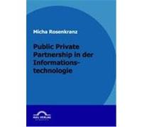 Public Private Partnership in der Informationstechnologie Rosenkranz, Micha (Auteur)