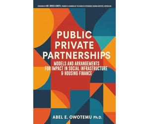 Public Private Partnership: Models and Arrangements for Impact in Social Infrastructure & Housing Finance