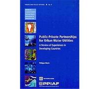 Public-Private Partnerships for Urban Water Utilities, Trends and Policy Options Philippe Marin (Auteur)