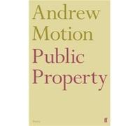 Public Property by Sir Andrew Motion Unknown (Auteur)