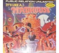 Public Relation Unlimited - It`s Like A Madhouse (8:14)