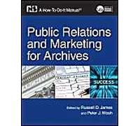 Public Relations and Marketing for Archives by Russell D. James Russell D. James (Auteur)