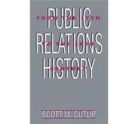 Public Relations History by Scott M. Cutlip Scott M. Cutlip (Auteur)